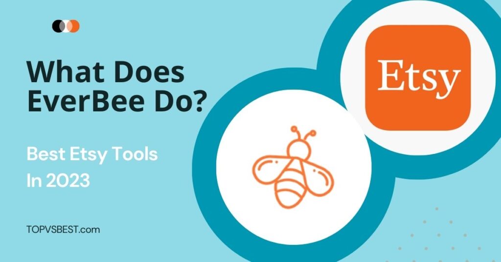 Best Etsy Tools In 2023: What Does EverBee Do? | TOPVSBEST