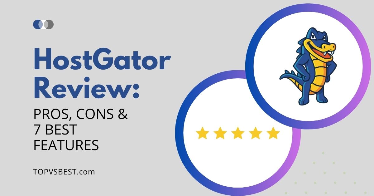 Hostgator Review Pros Cons And 7 Best Features Topvsbest 0545